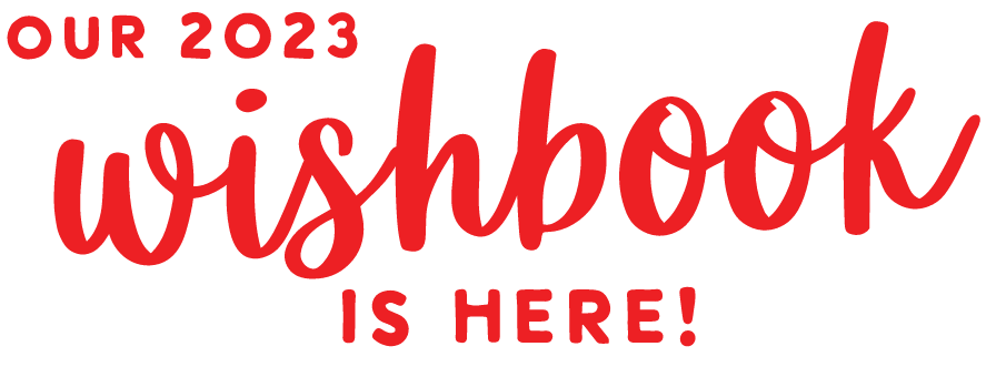 Our 2023 Wishbook is here!