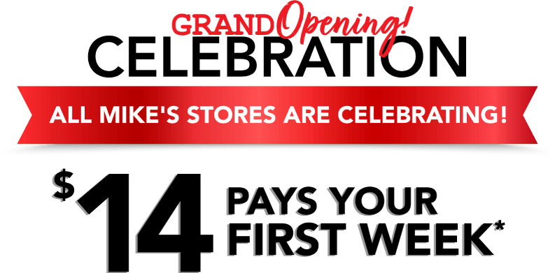 Grand opening! Celebration. All Mike's stores are celebrating!