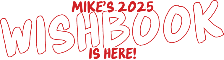 Mike's 2025 wishbook is here!
