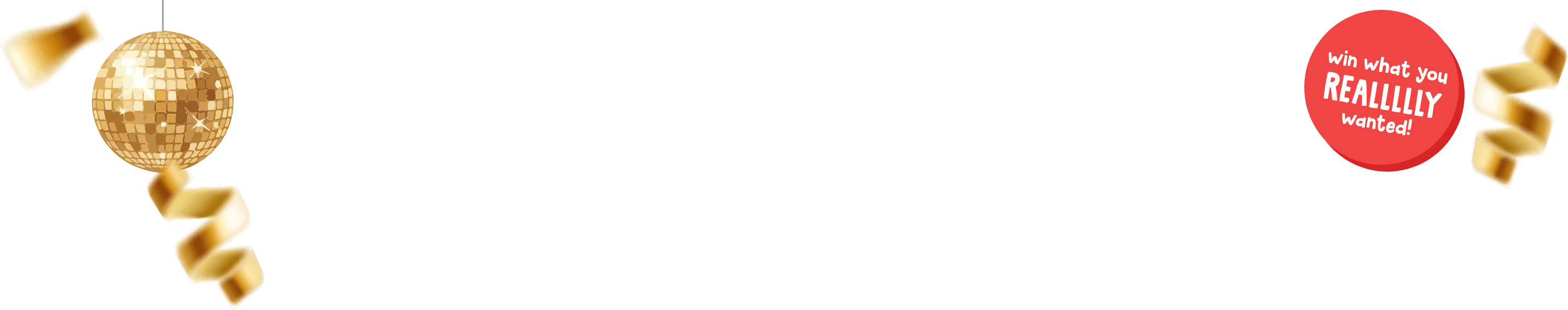 Win what you really wanted!