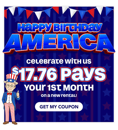 Happy Birthday America! Celebrate with us $17.76 Pays Your 1st Month on a new rental!